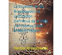 La Ecuación de ley Brzostowski: La Unificación Definitiva de la Vida y el Cosmos ISBN: 9798262760091: Teoría del Todo que incluya la vida como componente esencial y no como anomalía.