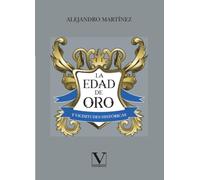 La Edad de Oro y vicisitudes históricas