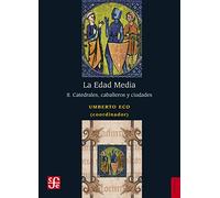 La Edad Media / The Middle Ages: Catedrales, caballeros y ciudades / Cathedrals, knights and cities