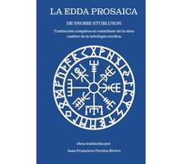 La Edda Prosaica de Snorri Sturluson: Traducción completa en castellano de la obra cumbre de la mitología nórdica