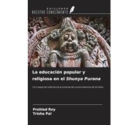 La educación popular y religiosa en el Shunya Purana: Con especial referencia al sistema de conocimientos de la India