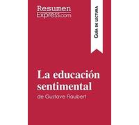 La Educación Sentimental De Gustave Flaubert (Guía De Lectura)