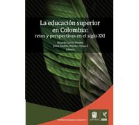 La educación superior en Colombia: Retos y perspectivas en el siglo XXI