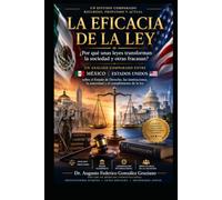 LA EFICACIA DE LA LEY: ¿Por qué unas leyes transforman a la sociedad y otras fracasan? Análisis comparado entre México y Estados Unidos sobre el Estado de Derecho, las instituciones, la autoridad y