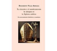 La elección y el nombramiento de obispos en la Iglesia católica: Un acercamiento histórico y canónico