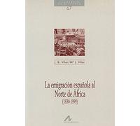 La Emigracion Espanola Al Norte de Africa (1830-1999)