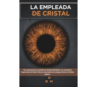 LA EMPLEADA DE CRISTAL: Un thriller psicológico de secretos, vigilancia y una verdad inconfesable.