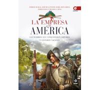 La empresa de América: Los hombres que conquistaron imperios y gestaron naciones