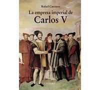 La empresa imperial de Carlos V: y la España de los albores de la modernidad