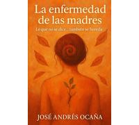 La Enfermedad de las Madres: Lo que no se dice… también se hereda