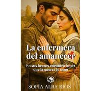 La enfermera del amanecer: Sofía Alba Ríos