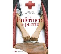 La enfermera del puerto: EL DESTINO DE UNA CIUDAD, EL SUEÑO DE UNA JOVEN, LA HISTORIA DE UNA VOCACIÓN