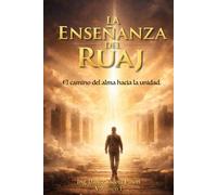 LA ENSEÑANZA DEL RUAJ: El camino del alma hacia la unidad