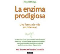 La Enzima Prodigiosa : Una Forma De Vida Sin Enfermar - Shinya, Hiromi Shinya, Hiromi (Auteur)