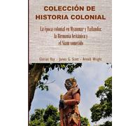 La época colonial en Myanmar y Tailandia: la Birmania británica y el Siam sometido