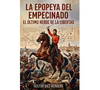 LA EPOPEYA DEL EMPECINADO: EL ÚLTIMO HÉROE DE LA LIBERTAD