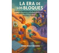 La Era de los Bloques: Cómo los Videojuegos Inspiran a Nuestros Hijos a Imaginar y Aprender