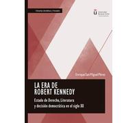 La era de Robert Kennedy: Estado de Derecho, Literatura y decisión democrática en el siglo XX