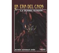La era del caos: "La ultima ilusion": La última ilusión