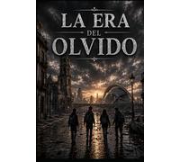 La era del olvido: Una familia. Un virus. Catorce días para no olvidar quiénes son.