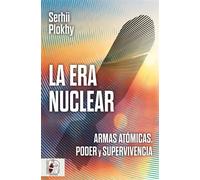 La era nuclear Armas atómicas, poder y superviviencia - Plokhy Serhii - Desperta Ferro Ediciones - ebook (ePub) - Livre