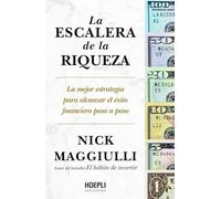 La escalera de la riqueza: La mejor estrategia para alcanzar el éxito financiero paso a paso