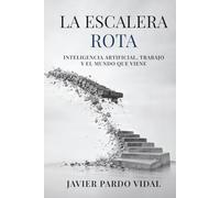 La Escalera Rota: Inteligencia artificial, trabajo y el mundo que viene