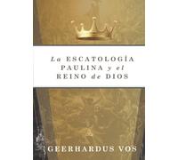 La Escatologia Paulina y el Reino de Dios (Spanish Edition)