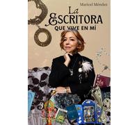 La escritora que vive en mi: Y todo lo que me enseñó en el camino
