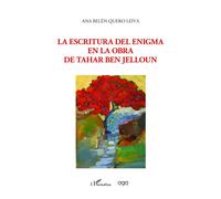 La escritura del enigma en la obra de Tahar Ben Jelloun - Ana Belen Quero Leiva - L'harmattan - broché - Essai
