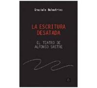 La Escritura Desatada : El Teatro De Alfonso Sastre