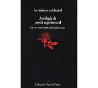 La escritura en libertad: Antología de poesía experimental