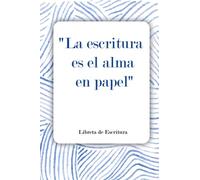 La escritura es el alma en papel, así se escribe la vida Libreta de escritura: Cuadernos de reflexión con líneas, el mejor de los presentes para escritores