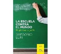 La Escuela Contra El Mundo : El Optimismo Es Posible