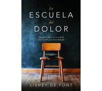 La escuela del dolor Cuando el dolor no es el final sino el principio de tu llamado - Lisney De Font - Renacer - ebook (ePub) - Livre