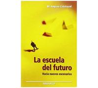 La Escuela Del Futuro : Hacia Nuevos Escenarios