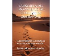 LA ESCUELA DEL MOVIMIENTO DE CURSILLOS DE CRISTIANDAD: EL ESPACIO DONDE EL CARISMA SE HACE VIDA, IDENTIDAD Y MISIÓN