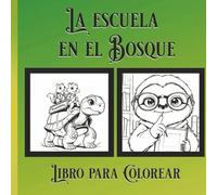 La Escuela en el Bosque: Un Libro Para Colorear