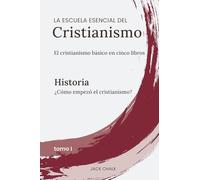 La escuela esencial del cristianismo, vol. I - Historia