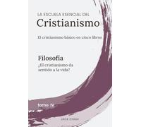 La escuela esencial del cristianismo, vol. IV - Filosofía