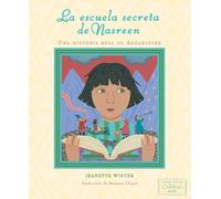 La escuela secreta de Nasreen (Nasreen's Secret School): Una historia real de Afganistán