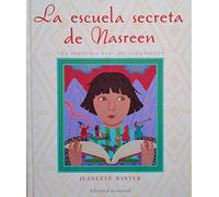 La escuela secreta de Nasreen / Nasreen's Secret School: Una historia real de Afganistan / A True Story from Afghanistan