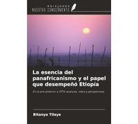 La esencia del panafricanismo y el papel que desempeñó Etiopía: En la era anterior a 1974: avances, retos y perspectivas