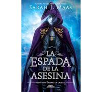 La espada de la asesina/ The Assassins Blade: Relatos de trono de cristal/ The Throne of Glass Novellas
