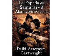 La Espada del Samurái y el Abanico de la Geisha