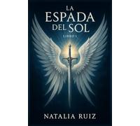 La Espada del Sol: Libro 1