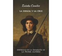 LA ESPADA Y LA CRUZ: Inspirado en la biografía de la Monja Alfèrez: Doña Catalina de Erauso