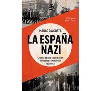 La España nazi: Crónica de una colaboración ideológica e intelectual, 1931-1945