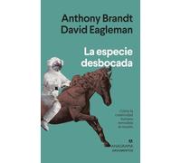 La especie desbocada / The Runaway Species: Como La Creatividad Humana Remodela El Mundo