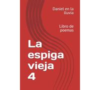 La espiga vieja 4: Libro de poemas